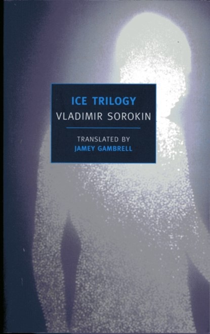 Ice Trilogy, Vladimir Sorokin - Paperback - 9781590173862
