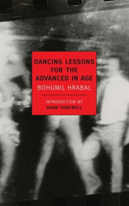 Dancing Lessons for the Advanced in Age, Bohumil Hrabal - Ebook - 9781590175569