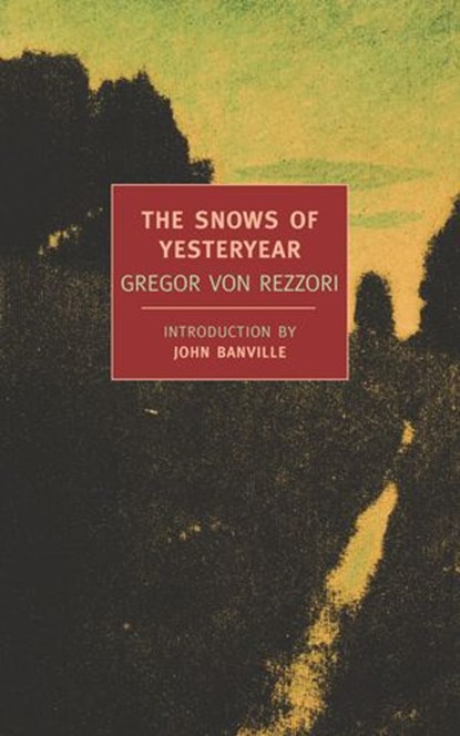 The Snows of Yesteryear, Gregor Von Rezzori - Ebook - 9781590176535