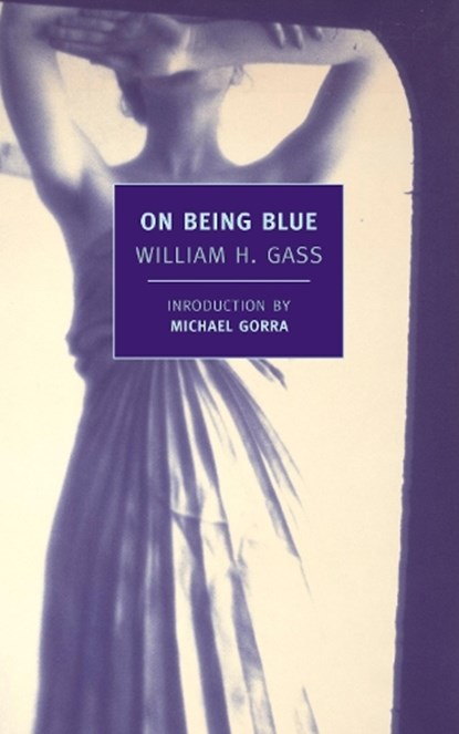 On Being Blue, William H. Gass - Paperback - 9781590177181