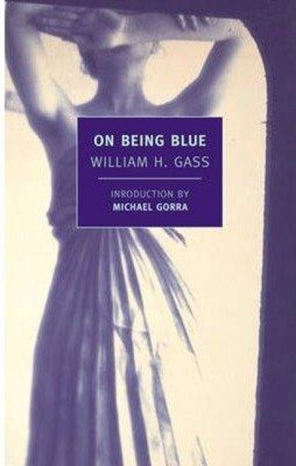 On Being Blue, William H. Gass - Paperback - 9781590177181