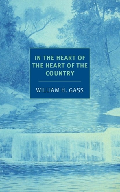 In the Heart of the Heart of the Country, William H. Gass - Paperback - 9781590177648