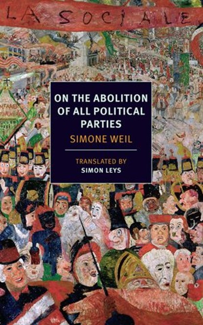 On the Abolition of All Political Parties, Simone Weil ; Czeslaw Milosz - Ebook - 9781590177907