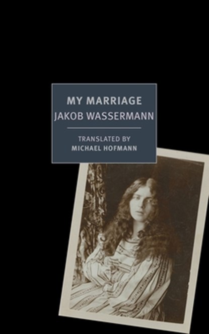 My Marriage, Jakob Wassermann - Paperback - 9781590179222