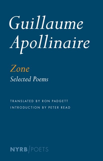Zone, Guillaume Apollinaire ; Peter Read ; Ron Padgett - Paperback - 9781590179246