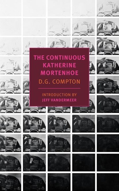 CONTINUOUS KATHERINE MORTENHOE, D. G. Compton ; Jeff VanderMeer - Paperback - 9781590179710