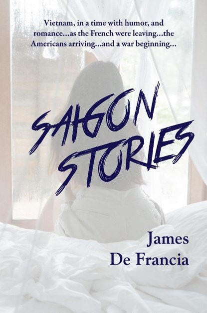 SAIGON STORIES, James de Francia - Paperback - 9781590190104