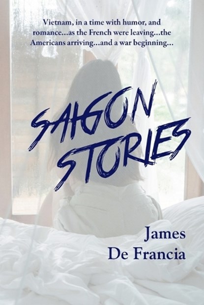 SAIGON STORIES, James de Francia - Paperback - 9781590190104