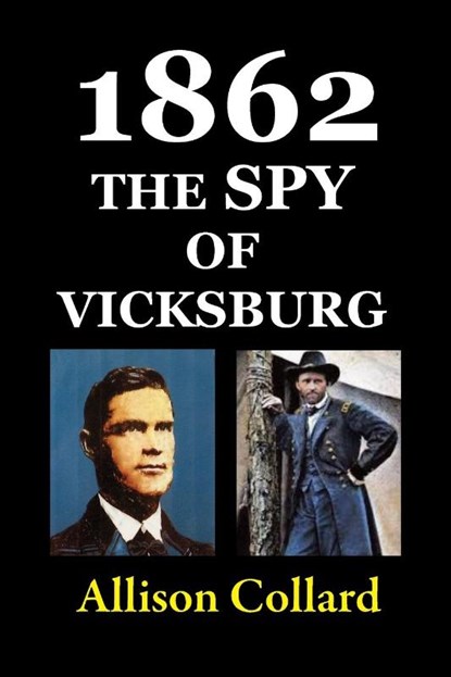 1862-The Spy of Vicksburg, Allison Collard - Paperback - 9781590190111