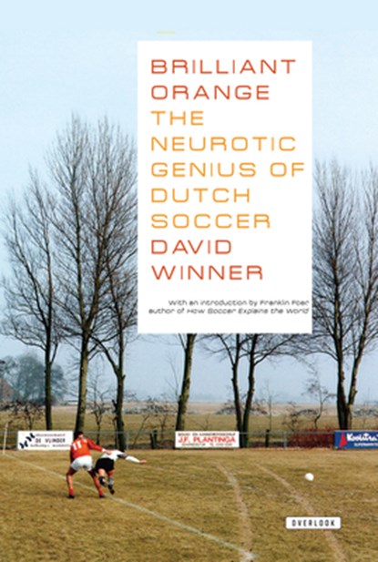 Brilliant Orange: The Neurotic Genius of Dutch Soccer, David Winner - Paperback - 9781590200551