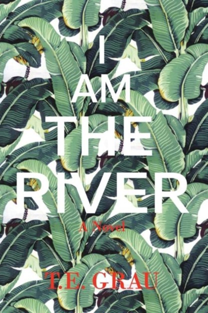 I Am The River, T E Grau - Paperback - 9781590214459