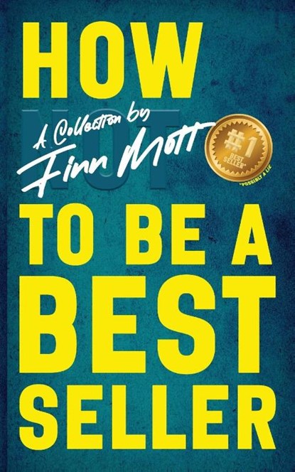 How Not to Be a Bestseller, Finn Mott - Paperback - 9781590215418