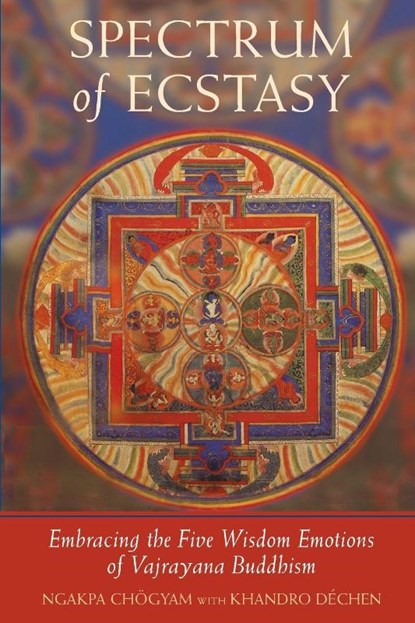 Spectrum of Ecstasy, Ngakpa Chogyam ; Khandro Dechen - Paperback - 9781590300619