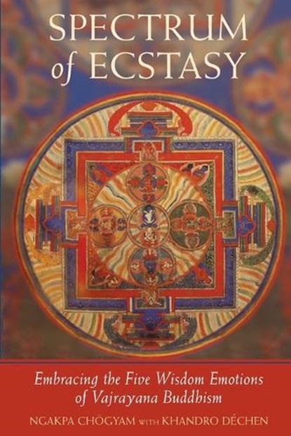Spectrum of Ecstasy, Ngakpa Chogyam ; Khandro Dechen - Paperback - 9781590300619