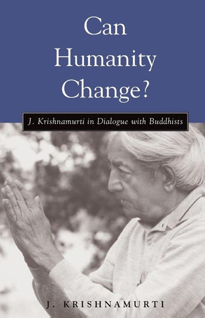 Can Humanity Change?, J. Krishnamurti - Paperback - 9781590300725