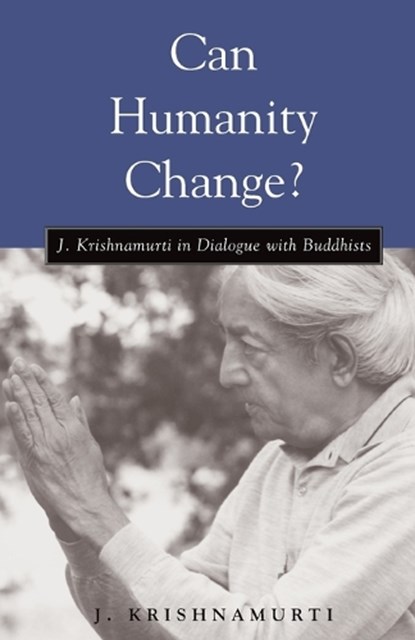 Can Humanity Change?, J. Krishnamurti - Paperback - 9781590300725