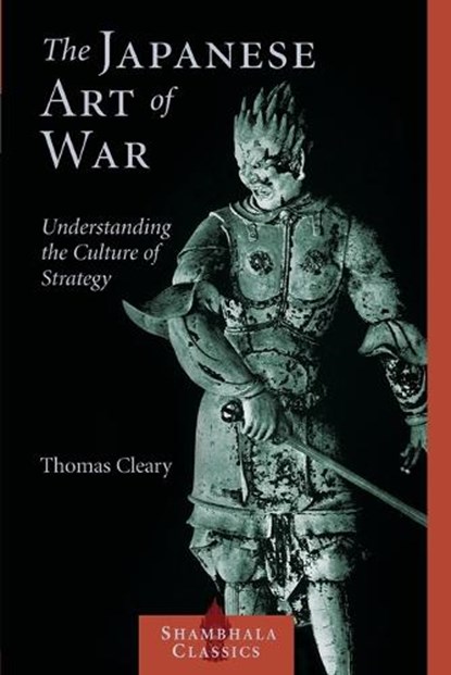 The Japanese Art of War, Thomas Cleary - Paperback - 9781590302453