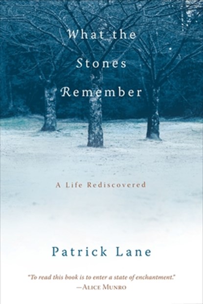 What the Stones Remember: A Life Rediscovered, Patrick Lane - Paperback - 9781590303894