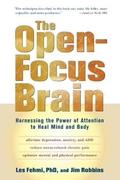 The Open-Focus Brain, Les Fehmi ; Jim Robbins - Paperback - 9781590306123