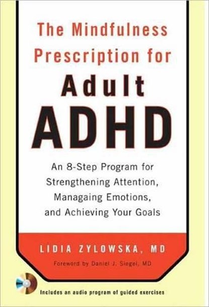 The Mindfulness Prescription for Adult ADHD, Lidia Zylowska - Paperback - 9781590308479