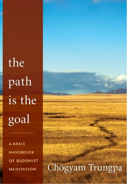 The Path Is the Goal, Chogyam Trungpa - Paperback - 9781590309100