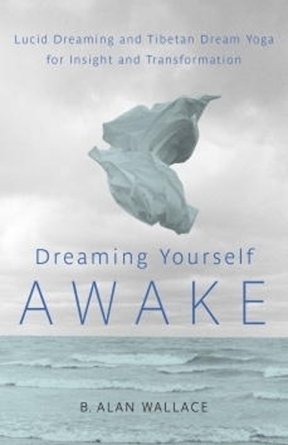 Dreaming Yourself Awake, B. Alan Wallace ; Brian Hodel - Paperback - 9781590309575