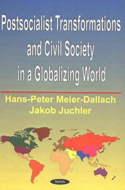 Postsocialist Transformations & Civil Society in a Globalizing World, MEIER-DALLACH,  Hans-Peter ; Juchler, Jakob - Gebonden - 9781590331385