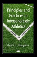 Principles & Practices in Interscholastic Athletics | James H Humphrey | 