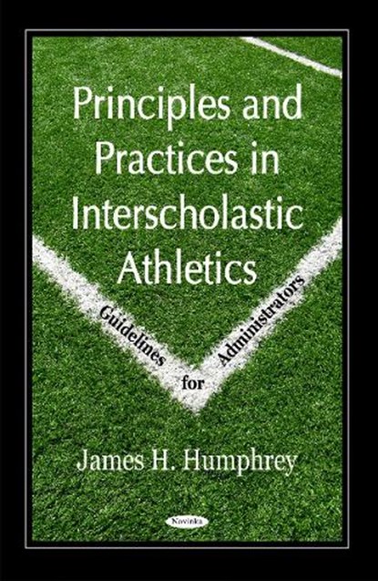 Principles & Practices in Interscholastic Athletics, HUMPHREY,  James H - Paperback - 9781590331590