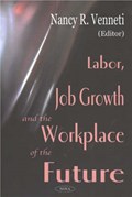 Labor, Job Growth & the Workplace of the Future | Nancy R Venneti | 