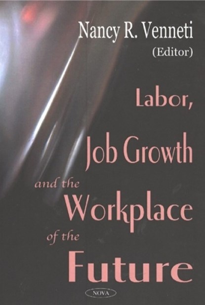 Labor, Job Growth & the Workplace of the Future, VENNETI,  Nancy R - Gebonden - 9781590337189