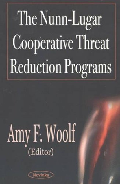 Nunn-Lugar Cooperative Threat Reduction Programs, WOOLF,  Amy F - Paperback - 9781590338766