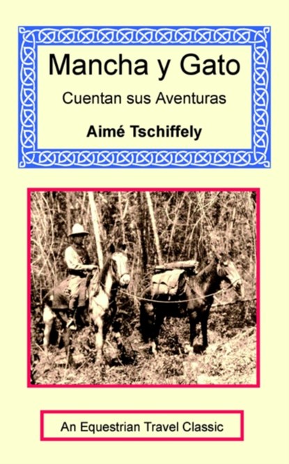 Mancha y Gato Cuentan sus Aventuras, TSCHIFFELY,  Aime - Paperback - 9781590481677
