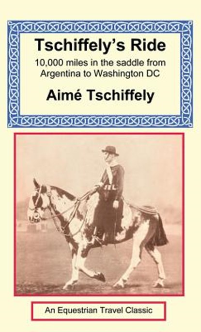 Tschiffely's Ride, Aime Tschiffely - Gebonden - 9781590481950