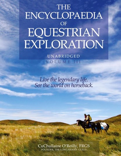 The Encyclopaedia of Equestrian Exploration Volume III, CuChullaine O'Reilly - Gebonden - 9781590482940