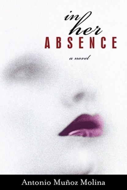 In Her Absence, Antonio Munoz Molina - Paperback - 9781590512531