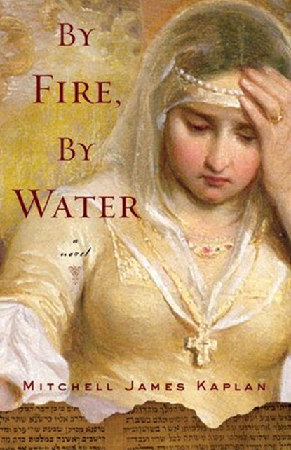 By Fire, By Water, Mitchell James Kaplan - Ebook - 9781590513576