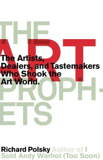 The Art Prophets, Richard Polsky - Ebook - 9781590514078