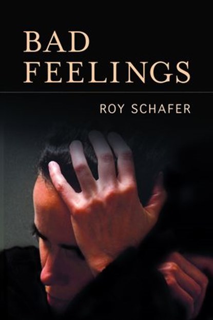 Bad Feelings, Roy Schafer - Ebook - 9781590514283