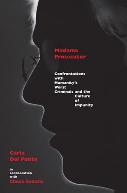 Madame Prosecutor, Chuck Sudetic ; Carla Del Ponte - Ebook - 9781590515372