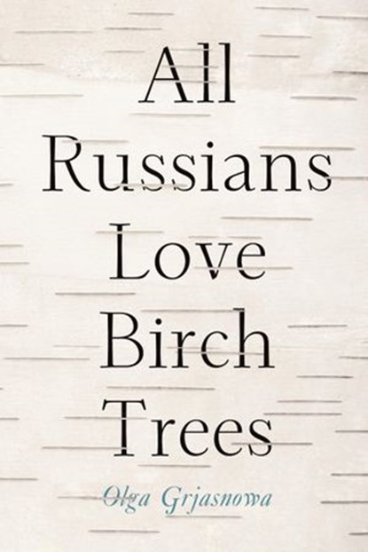 All Russians Love Birch Trees, Olga Grjasnowa - Ebook - 9781590515853