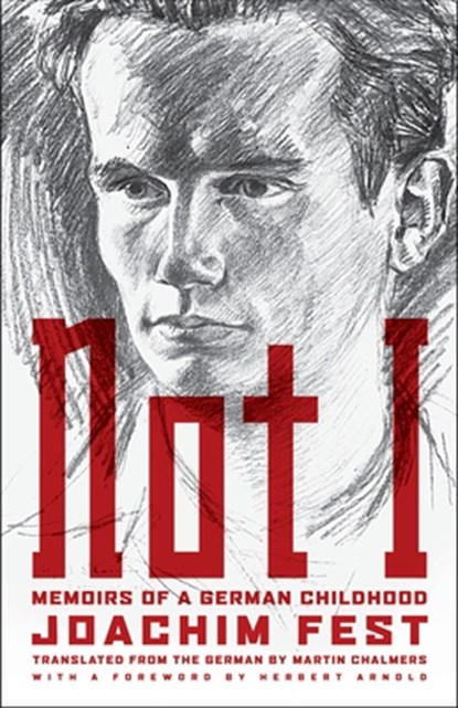 Not I: Memoirs of a German Childhood, Joachim C. Fest - Paperback - 9781590516102