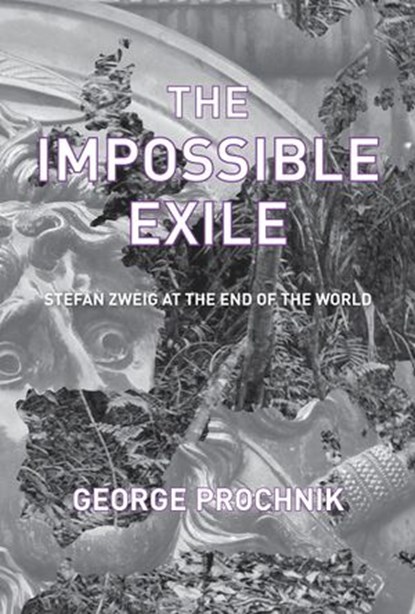 The Impossible Exile, George Prochnik - Ebook - 9781590516133