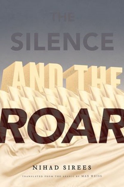 The Silence and the Roar, Nihad Sirees - Ebook - 9781590516461