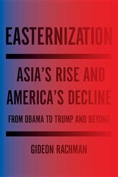 Easternization, RACHMAN,  Gideon - Gebonden - 9781590518519
