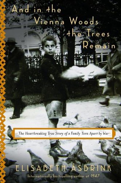 And In The Vienna Woods The Trees Remain, Elisabeth Asbrink - Gebonden - 9781590519172