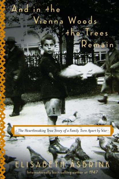 And in the Vienna Woods the Trees Remain, Elisabeth Åsbrink - Ebook - 9781590519189