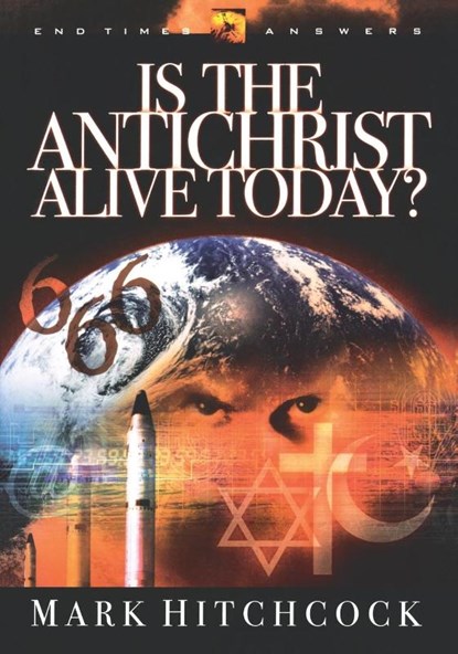 End Times Answers: Is the Antichrist Alive Today?, Mark Hitchcock - Paperback - 9781590520758