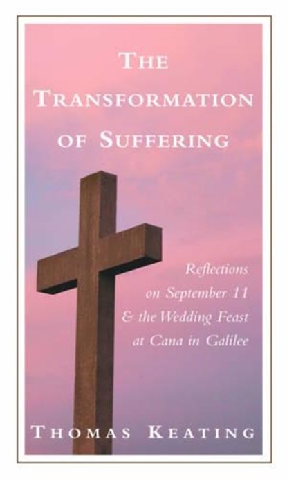 Transformation of Suffering, THOMAS,  O.C.S.O. Keating - Paperback - 9781590560365