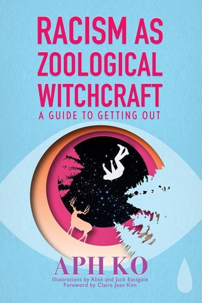 Racism as Zoological Witchcraft, Aph (Aph Ko) Ko - Paperback - 9781590565964